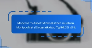 Modernit Tv-Tasot: Minimalistinen muotoilu, Monipuoliset säilytysratkaisut, Tyylikkäät värit