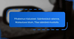 Pihakeinun Kalusteet: Säänkestävä rakenne, Mukautuva istuin, Tilaa säästävä muotoilu