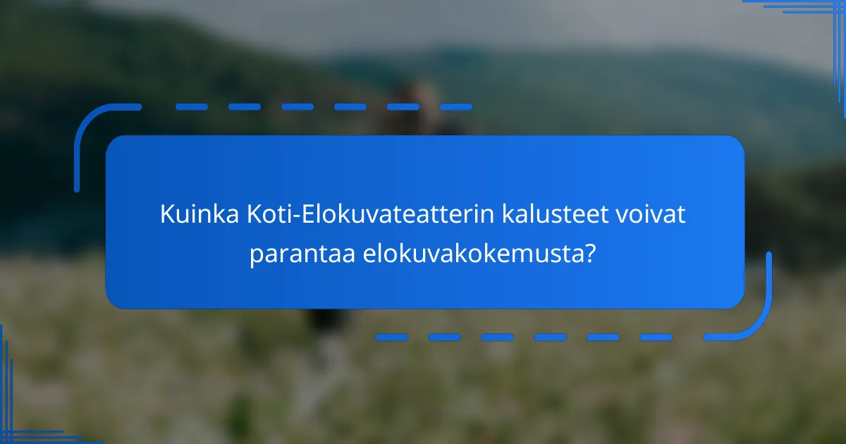 Kuinka Koti-Elokuvateatterin kalusteet voivat parantaa elokuvakokemusta?