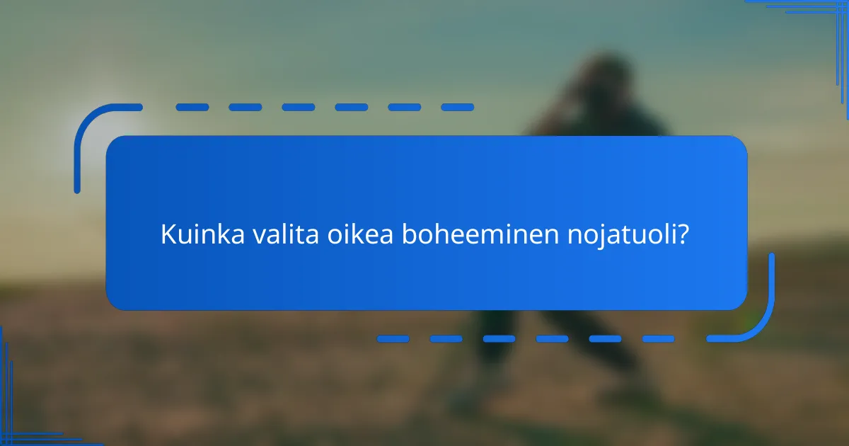 Kuinka valita oikea boheeminen nojatuoli?