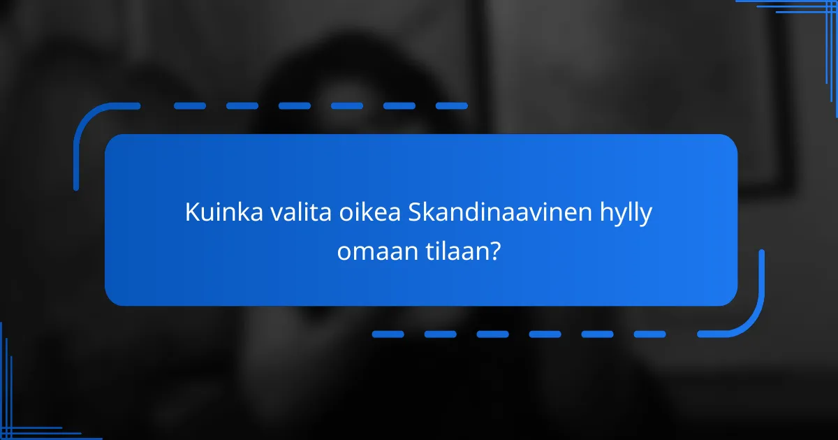 Kuinka valita oikea Skandinaavinen hylly omaan tilaan?