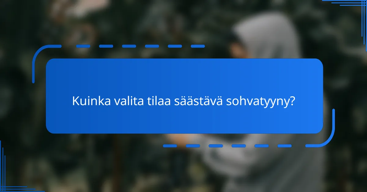 Kuinka valita tilaa säästävä sohvatyyny?