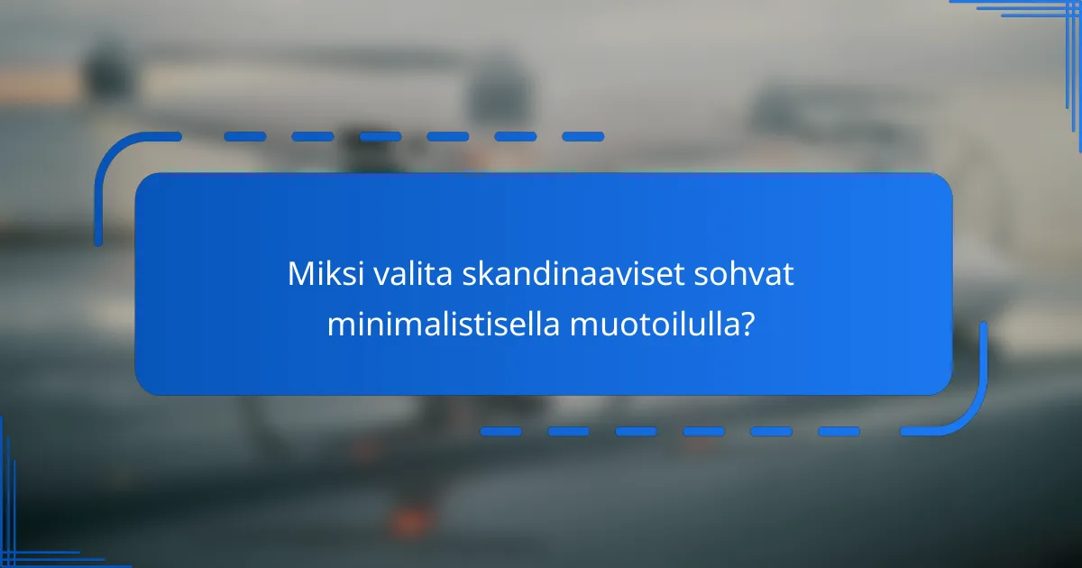 Miksi valita skandinaaviset sohvat minimalistisella muotoilulla?