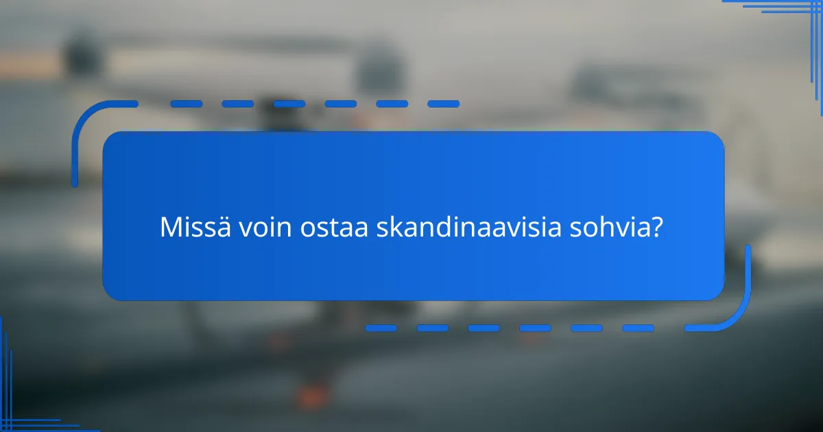 Missä voin ostaa skandinaavisia sohvia?