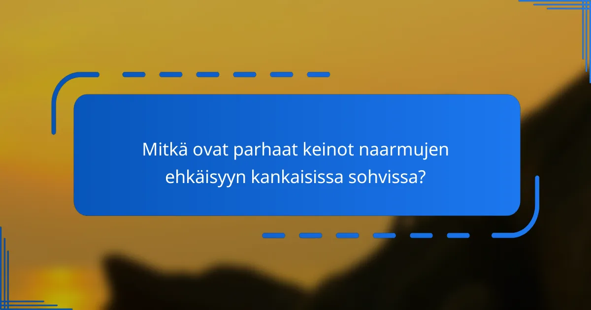 Mitkä ovat parhaat keinot naarmujen ehkäisyyn kankaisissa sohvissa?