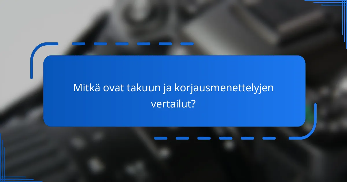 Mitkä ovat takuun ja korjausmenettelyjen vertailut?