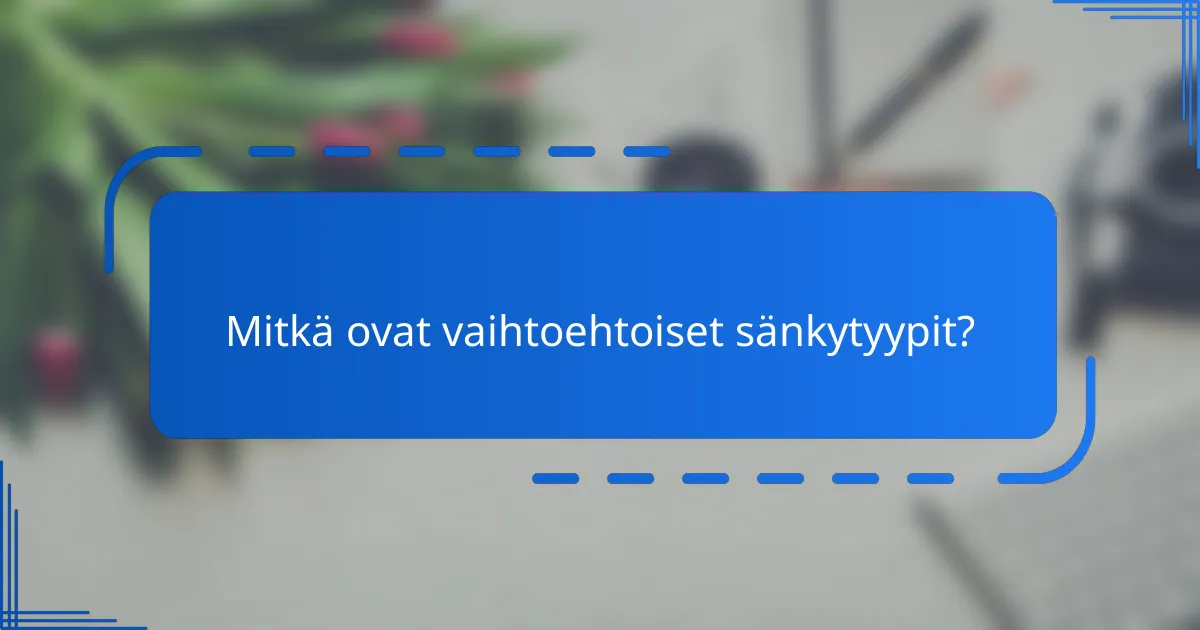 Mitkä ovat vaihtoehtoiset sänkytyypit?